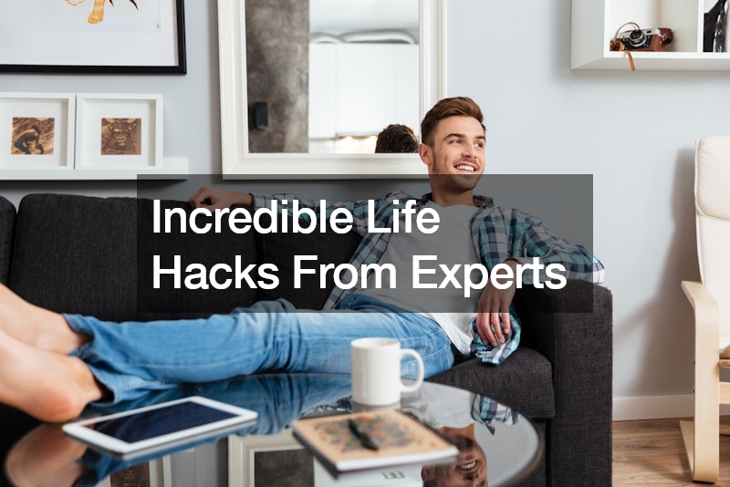Incredible Life Hacks From Experts