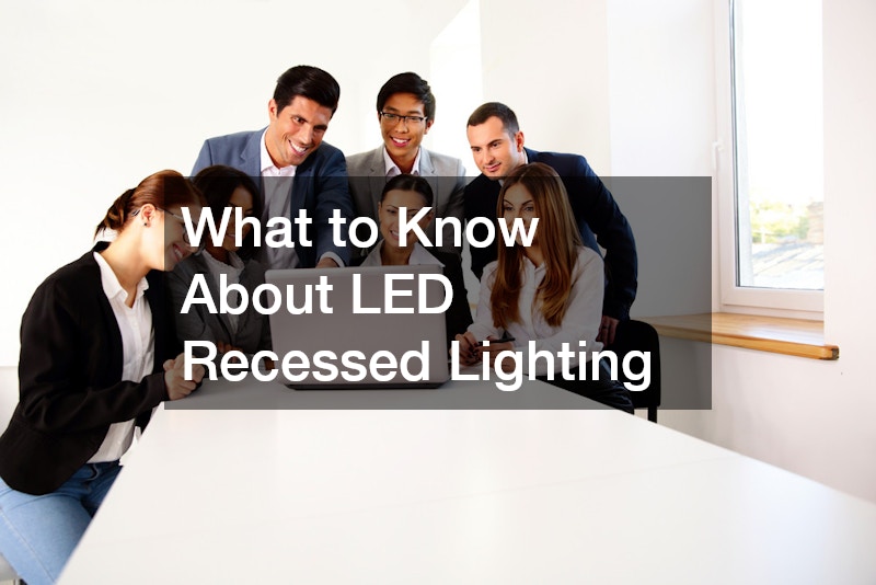 What to Know About LED Recessed Lighting